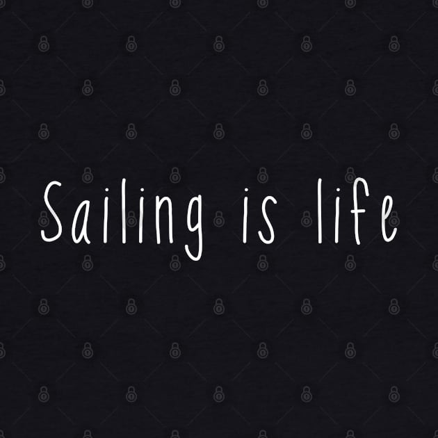 Sailing is life. Sailer . Perfect present for mother dad friend him or her by SerenityByAlex